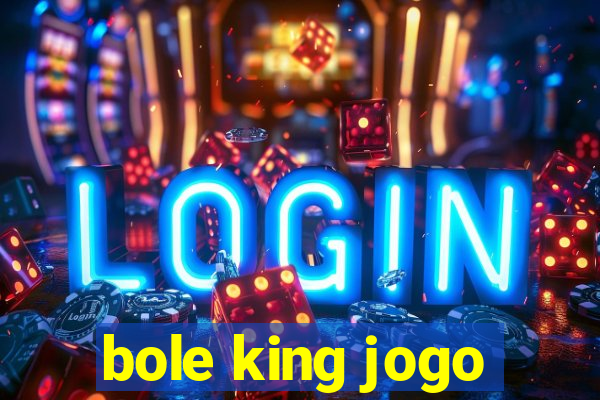 bole king jogo